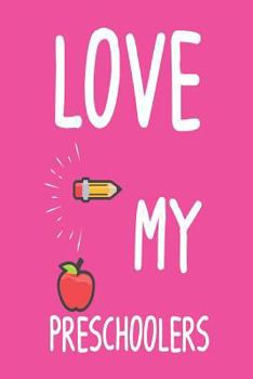 Paperback Love My Preschoolers: Pre-K Teachers Back To School Appreciation Memory Book