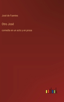 Hardcover Otro José: comedia en un acto y en prosa [Spanish] Book