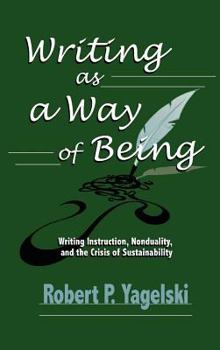 Writing as a Way of Being: Writing Instruction, Nonduality, and the Crisis of Sustainability