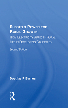 Hardcover Electric Power for Rural Growth: How Electricity Affects Rural Life in Developing Countries Book