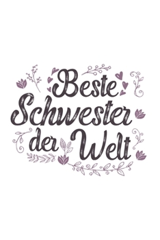 Beste Schwester Der Welt: Schönes Cooles Beste Schwester Der Welt Notizbuch | Planer | Tagebuch - DIN A5 - 120 Linierte Seiten - Lustiges Tolles ... Werdenden Stolzen Schwestern (German Edition)