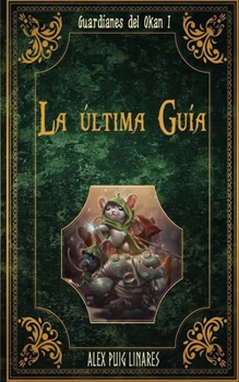 Paperback La última Guía: Libro primero de Los Guardianes del Okan. [Spanish] Book