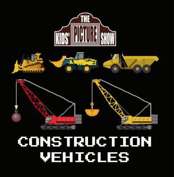 Construction Vehicles (The Kids' Picture Show)