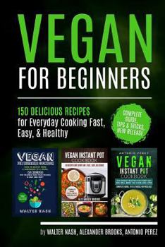 Paperback Vegan for Beginners: 150 Delicious Recipes for Everyday Cooking Fast, Easy, & Healthy Book