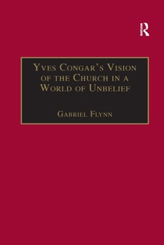 Yves Congar's Vision of the Church in a World of Unbelief