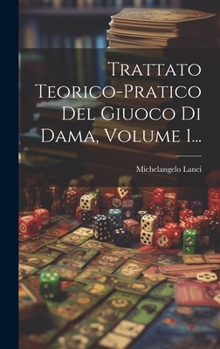 Hardcover Trattato Teorico-pratico Del Giuoco Di Dama, Volume 1... [Italian] Book