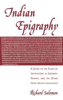 Hardcover Indian Epigraphy: A Guide to the Study of Inscriptions in Sanskrit, Prakrit, and the Other Indo-Aryan Languages Book