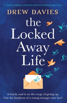 Paperback The Locked-Away Life: A totally gripping, emotional and heartwarming page-turner Book
