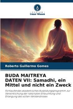 Paperback Buda Maitreya Daten VII: Samadhi, ein Mittel und nicht ein Zweck [German] Book