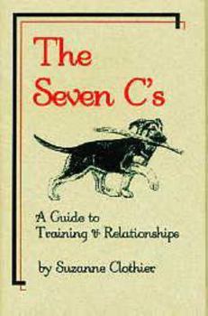 Paperback The Seven C's: A Guide to Training & Relationships Book