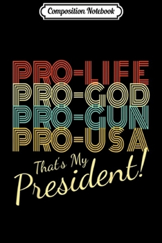 Composition Notebook: Retro Trump 2020 Vintage My President Pro Life God USA  Journal/Notebook Blank Lined Ruled 6x9 100 Pages