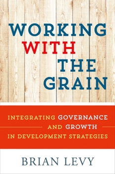 Paperback Working with the Grain: Integrating Governance and Growth in Development Strategies Book