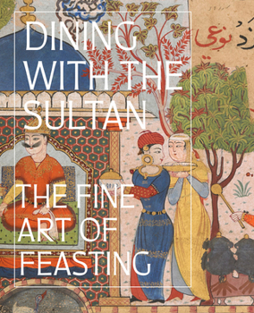 Hardcover Dining with the Sultan: The Fine Art of Feasting Book