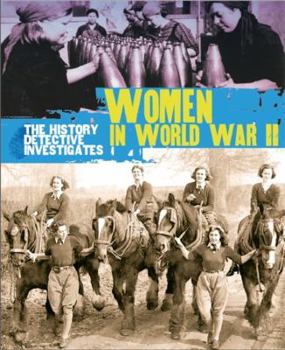 The History Detective Investigates: Women in World War II - Book  of the History Detective Investigates