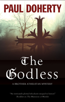The Godless - Book #19 of the Sorrowful Mysteries of Brother Athelstan
