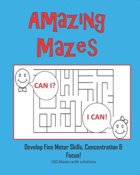 Paperback Amazing Mazes - Develop Fine Motor Skills, Concentration & Focus: 100 Mazes with Solutions: Maze Book for Kids 3-5, 6-8 Book