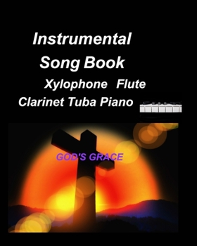 Paperback Instrumental Song Book Xylophone Flute Clarinet Tuba Piano: Xylophones, Flute, Clarinet, Piano, Bands Instrumentals Duets, Religious, Gospe Book