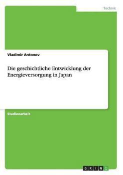 Paperback Die geschichtliche Entwicklung der Energieversorgung in Japan [German] Book