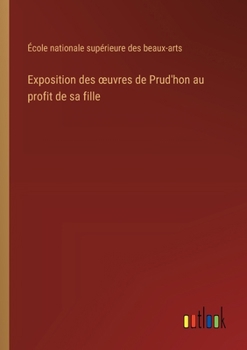 Exposition des oeuvres de Prud'hon au profit de sa fille