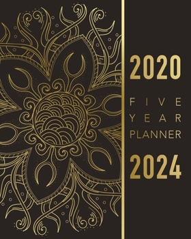 Five Year Planner 2020 2024: Gold Mandala Design | 5 Year Calendar 8x10 in | 60 Months from Jan 2020 to Dec 2024 | 5 Year Monthly Business Planner, Organizer, Agenda, Schedule