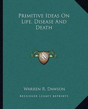 Paperback Primitive Ideas On Life, Disease And Death Book