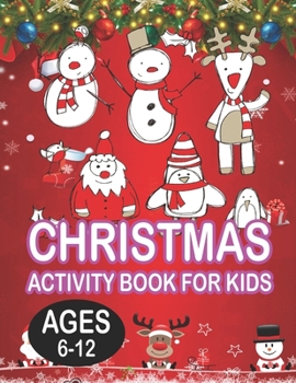 Paperback Christmas Activity book For KidsAges 6-12: Fun Children's Christmas Gift or Present for Toddlers & Kids - 50 Beautiful Pages to Color with Santa Claus Book