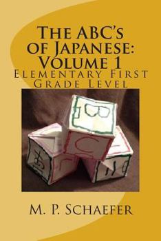 Paperback The ABC's of Japanese: Volume 1: Elementary First Grade Level Book