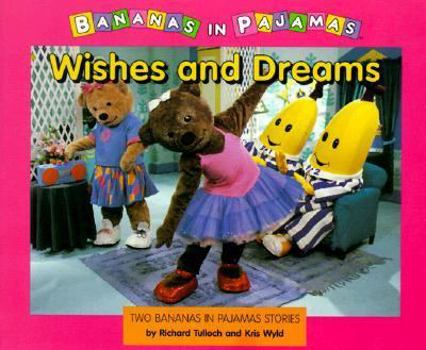 Paperback Wishes and Dreams: A Bananas in Pajamas Storybook Book