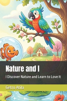 Paperback Nature and I: I Discover Nature and Learn to Love It Book