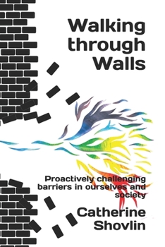 Paperback Walking through Walls: Proactively challenging barriers in ourselves and society Book