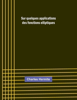 Paperback Sur quelques applications des fonctions elliptiques [French] Book