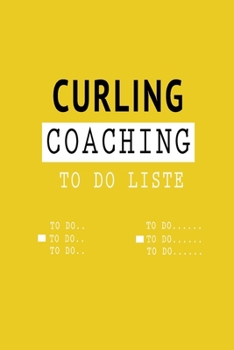 Curling Coaching TO DO LISTE - coach gift -: Lined TO DO LISTE / CHECKLISTE Gift, 120 Pages, 6x9, Soft Cover, Matte Finish