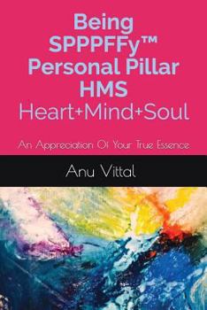 Paperback Being Spppffy(tm) Personal Pillar HMS Heart+mind+soul: An Appreciation of Your True Essence Book