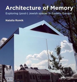 Hardcover Architecture of Memory: Exploring (Post-) Jewish Spaces in Eastern Europe Book