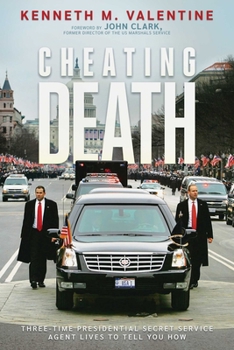 Paperback Cheating Death: Three-Time Presidential Secret Service Agent Lives to Tell You How Book