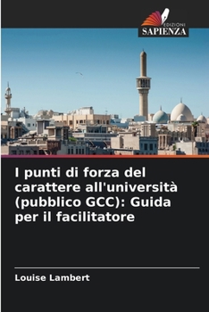 Paperback I punti di forza del carattere all'università (pubblico GCC): Guida per il facilitatore [Italian] Book