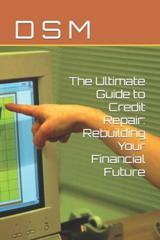 Paperback The Ultimate Guide to Credit Repair: Rebuilding Your Financial Future Book