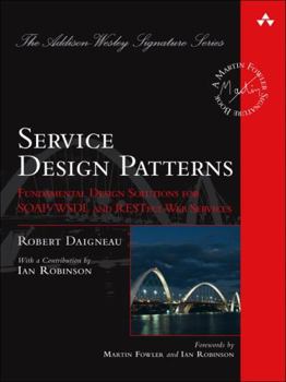 Hardcover Service Design Patterns: Fundamental Design Solutions for SOAP/WSDL and RESTful Web Services Book