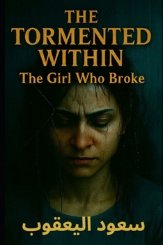 Paperback The Tormented Within: The Girl Who Broke Book