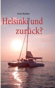 Paperback Helsinki und zurück?: Eine Reise auf dem Elektro-Segelboot [German] Book