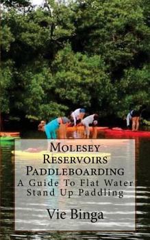 Paperback Molesey Reservoirs Paddleboarding: A Guide To Flat Water Stand Up Paddling Book
