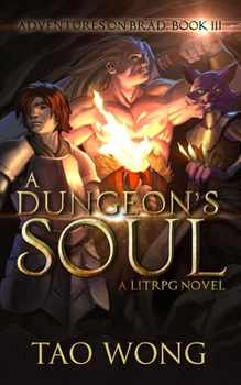 Paperback A Dungeon's Soul: Book 3 of the Adventures on Brad Book