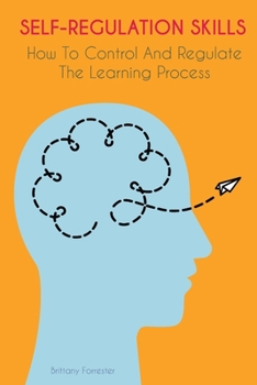 Paperback Self-Regulation Skills: How To Control And Regulate The Learning Process Book