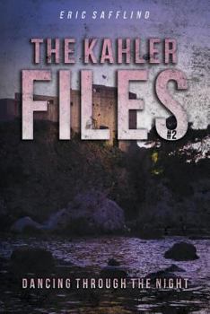 The Kahler Files #2: Dancing through the Night - Book #2 of the Kahler Files
