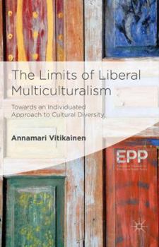Hardcover The Limits of Liberal Multiculturalism: Towards an Individuated Approach to Cultural Diversity Book