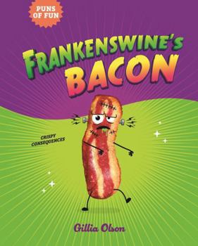 Frankenswine’s Bacon: Crispy Consequences (Puns of Fun)