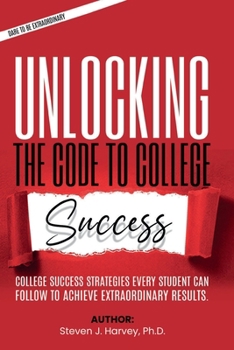 Paperback Unlocking the Code to College Success (Dare to be Extraordinary) Book