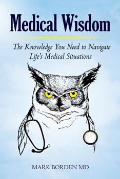 Paperback Medical Wisdom: The Knowledge You Need to Navigate Life's Medical Situations Book