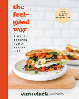 Hardcover The Feel-Good Way: Simple Recipes for a Better Life Book