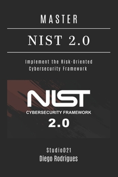 MASTER NIST 2.0: Implement the Risk-Oriented Cybersecurity Framework (KALI LINUX & Frameworks USA)